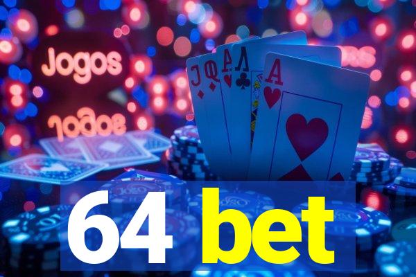 64 bet